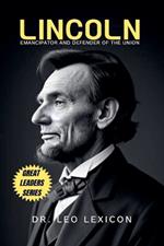 Lincoln: Emancipator and Defender of the Union