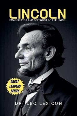 Lincoln: Emancipator and Defender of the Union - Leo Lexicon - cover