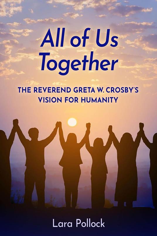 All of Us Together: The Reverend Greta W. Crosby's Vision for Humanity