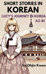 Lucy's Journey in Korea: Short Stories in Korean