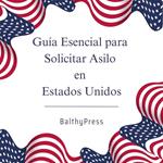 Guia Esencial para Solicitar Asilo en Estados Unidos