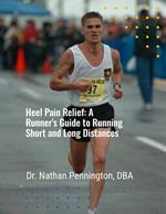 Heel Pain Relief: A Runner's Guide to Running Short and Long Distances