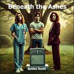 Beneath the Ashes