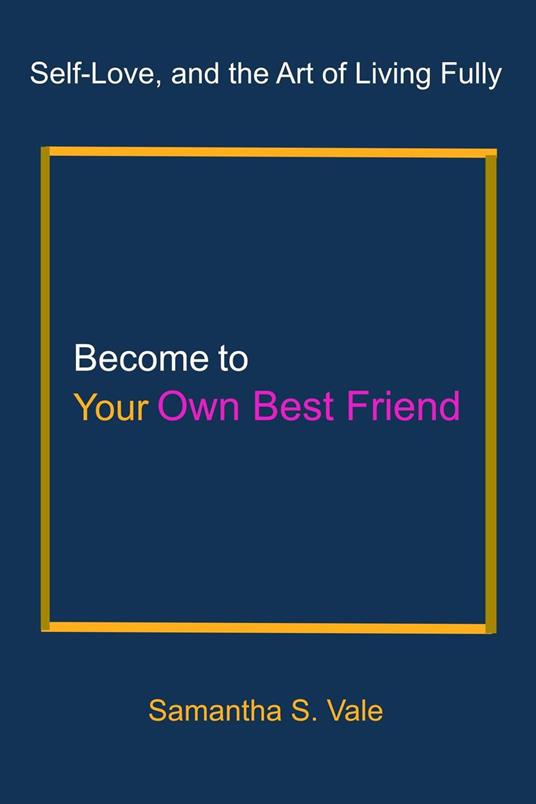 Become to Your Own Best Friend