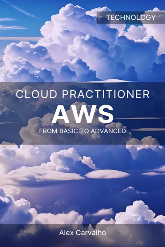 AWS Cloud Practitioner: From Basic to Advanced