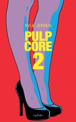 Pulp Core 2 - Kylie Jensen - cover