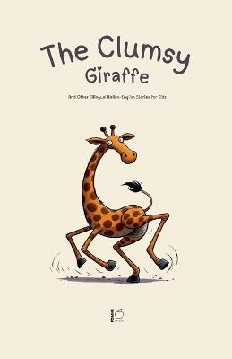 The Clumsy Giraffe And Other Bilingual Italian-English Stories for Kids - Pomme Bilingual - cover