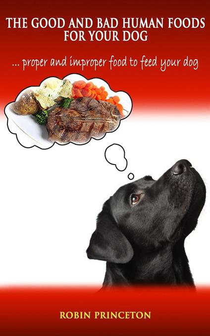 The Good and Bad Human Foods For Your Dog