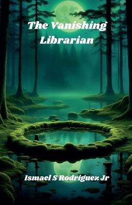 The Vanishing Librarian - Ismael S Rodriguez - cover