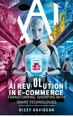 AI Revolution in E-Commerce: Transforming Shopping with Smart Technologies