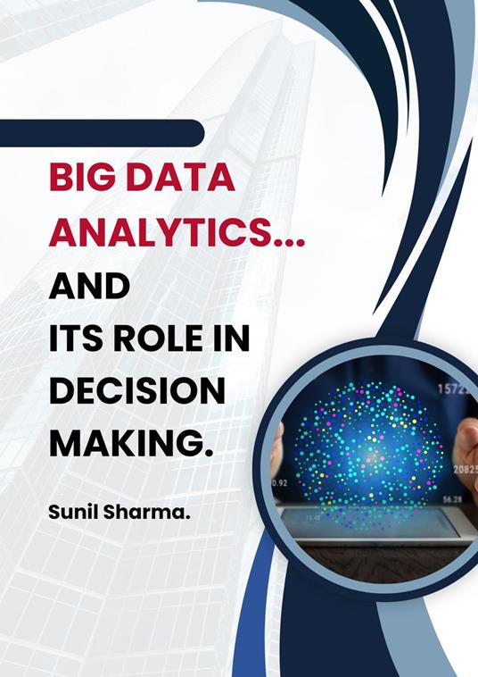 Big Data Analytics and Its Role in Decision Making.