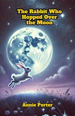 The Rabbit Who Hopped Over the Moon