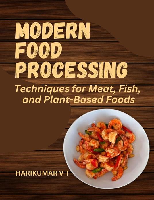 Modern Food Processing: Techniques for Meat, Fish, and Plant-Based Foods