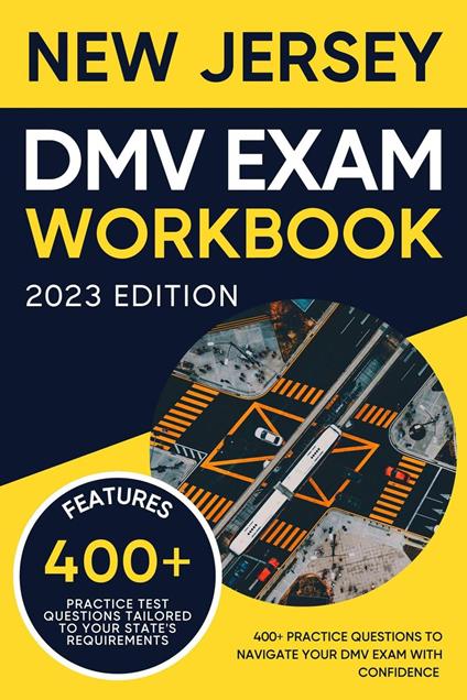 New Jersey DMV Exam Workbook: 400+ Practice Questions to Navigate Your DMV Exam With Confidence