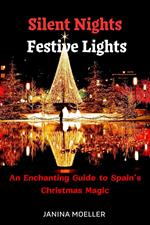 Silent Nights Festive Lights: An Enchanting Guide to Spain’s Christmas Magic