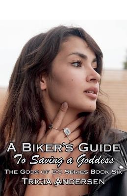 A Biker's Guide To Saving a Goddess - Tricia Andersen - cover