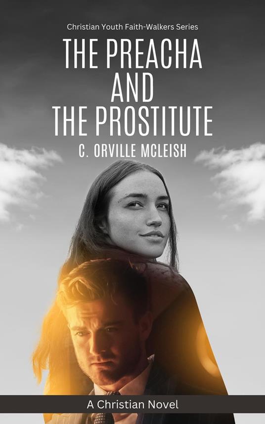 The Preacha And The Prostitute: A Christian Novel - C.Orville McLeish - ebook