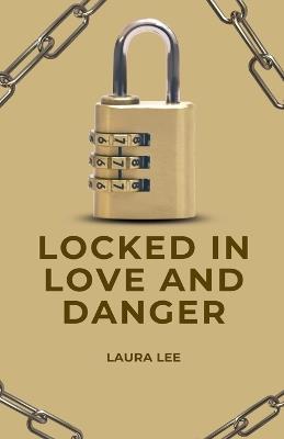 Locked in Love and Danger - Laura Lee - cover