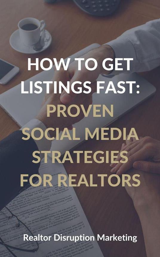 How to Get Listings Fast: Proven Social Media Strategies for Realtors