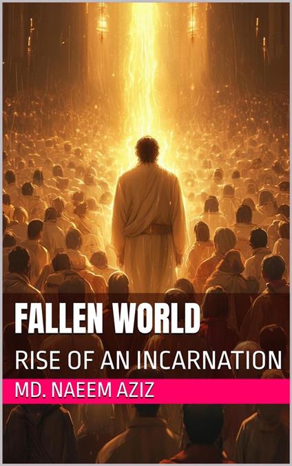 Fallen World: Rise of An Incarnation - Md. Naeem Aziz - ebook