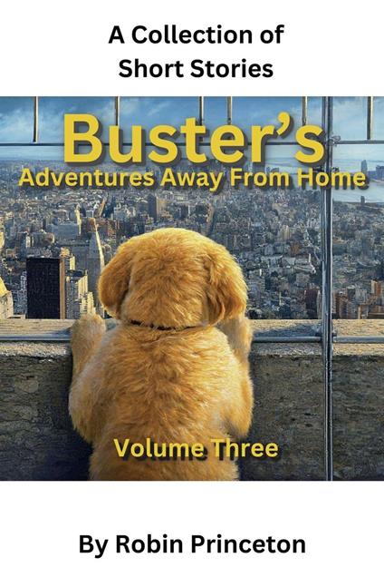 Buster's Adventures Away From Home Vol Three - Robin Princeton - ebook