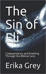 The Sin of Eli: Codependency and Enabling through the Biblical Lens