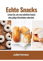 Echte Snacks: Lernen sie, wie man Natürliche Snacks Ohne Giftige Chemikalien Zubereitet