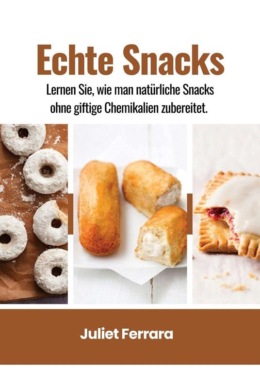 Echte Snacks: Lernen sie, wie man Natürliche Snacks Ohne Giftige Chemikalien Zubereitet