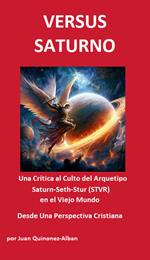 Versus Saturno: Una Crítica al Culto del Arquetipo Saturn-Seth-Stur (STVR) en el Viejo Mundo Desde Una Perspectiva Cristiana
