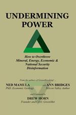 Undermining Power: How To Overthrow Mineral, Energy, Economic & National Security Disinformation