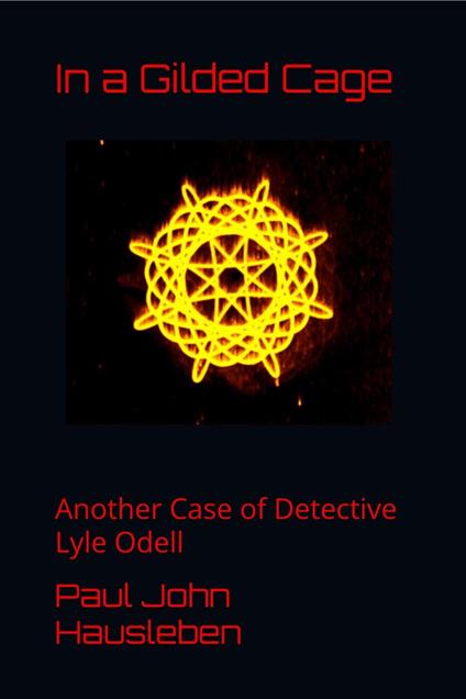 In a Gilded Cage. Another Case of Detective Lyle Odell