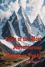 Tales of the Most Adventurous Mountain Peaks