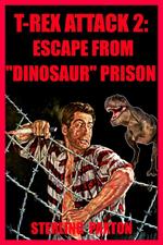 T-Rex Attack 2: Escape From“Dinosaur” Prison