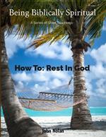 How To Rest In God