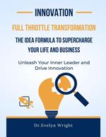 Complete Throttle Transformation: The IDEA Formula to Supercharge Your Life and Business