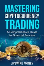 Mastering Cryptocurrency Trading