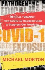 Medical Tyranny: How Covid-19 Has Been Used to Suppress Our Freedoms