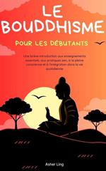 Le bouddhisme pour les débutants Une brève introduction aux enseignements essentiels, aux pratiques zen, à la pleine conscience et à l'intégration dans la vie quotidienne