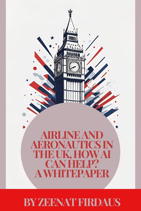 Airline and Aeronautics in the UK, How AI can help? A Whitepaper