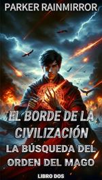 El Borde de la Civilización: La Búsqueda del Orden del Mago 2/14