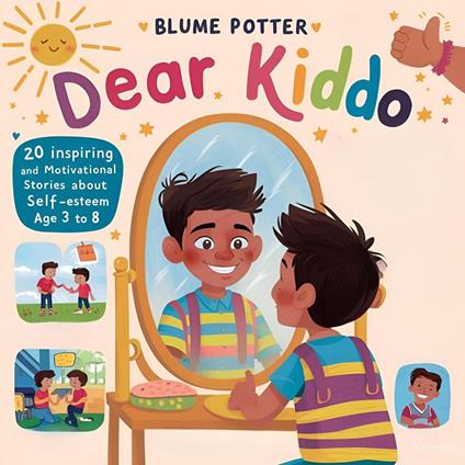 Dear Kiddo: 20 Inspiring and Motivational Stories about Self-Esteem for Boys age 3 to 8 - Blume Potter - ebook