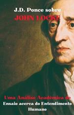 J.D. Ponce sobre John Locke: Uma An?lise Acad?mica de Ensaio acerca do Entendimento Humano