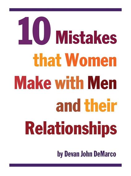 10 Mistakes That Women Make With Men and Their Relationships