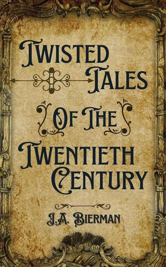 Twisted Tales of the Twentieth Century