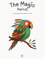 The Magic Parrot And Other Bilingual Italian-English Stories for Kids