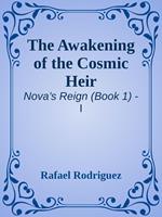 Nova’s Reign: Part One – The Awakening of the Cosmic Heir