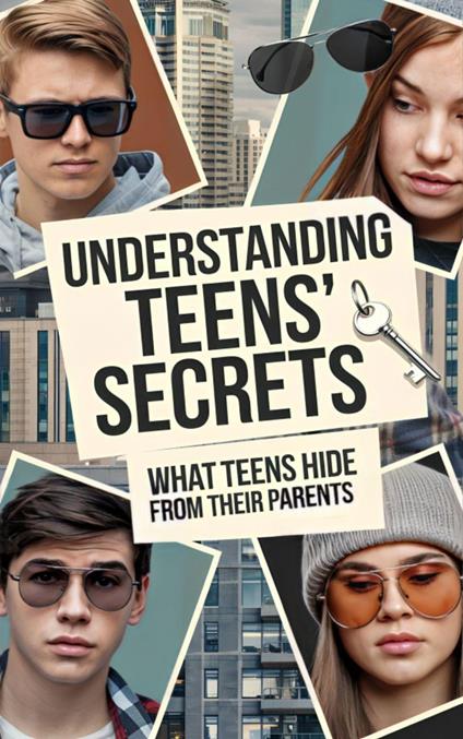 Understanding teens' secrets: What Teens Hide from their Parents