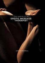 The Making of an Erotic Massage Therapist