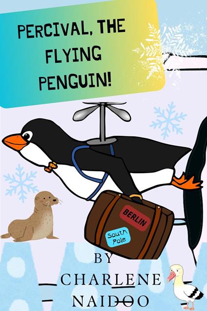 Percival, The Flying Penguin! - Charlene Naidoo - ebook