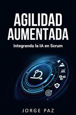 Agilidad Aumentada: Integrando la IA en Scrum